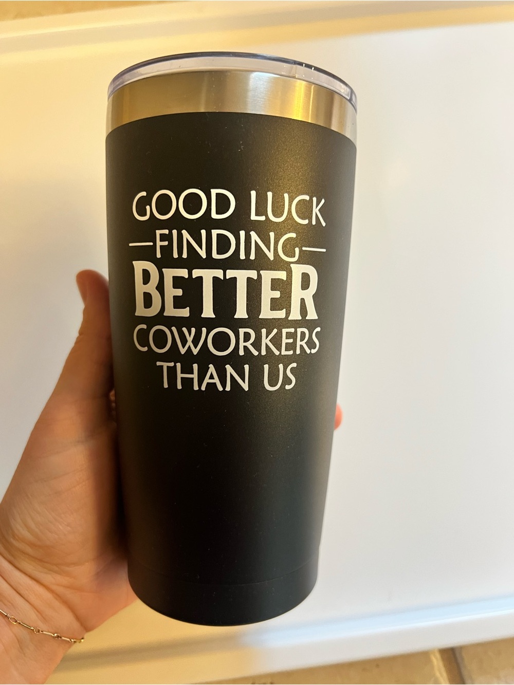 Black Insulated Tumbler - 'Good Luck Finding Better Coworkers Than Us'